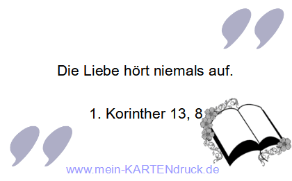Text aus der Bibel - Trauerzitat: Liebe hört nie auf - Bibelzitat