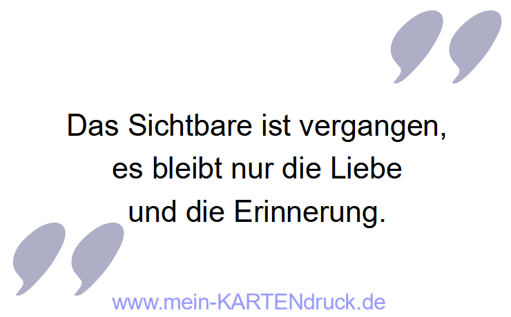 Trauerspruch für Danksagungen: Das Sichtbare ist vergangen, es bleibt Liebe, Erinnerung