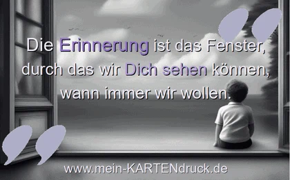 Trauerspruch für Danksagung: Die Erinnerung ist das Fenster...