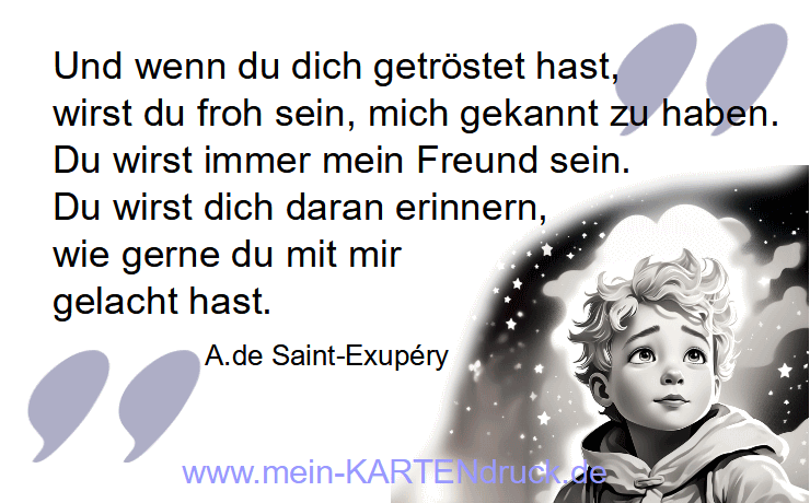 Trauerspruch Exupery: Wenn du dich getröstet hast
