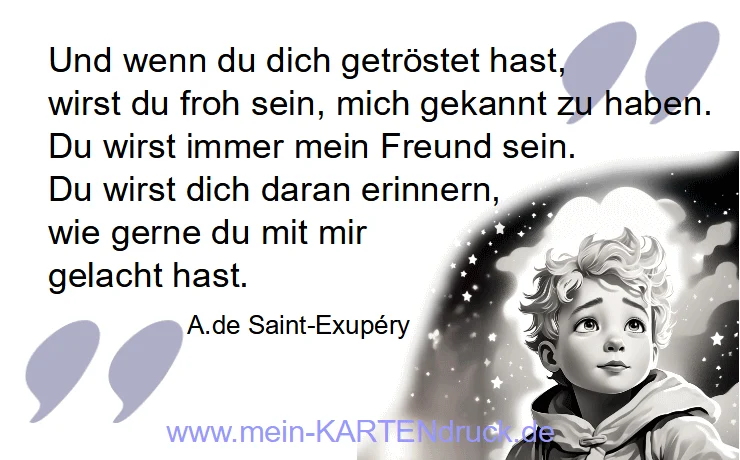 Trauerspruch Exupery: Wenn du dich getröstet hast