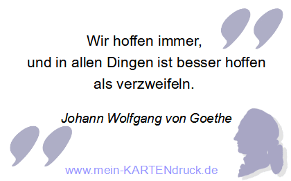 Trauerspruch von Goethe: Wir hoffen immer, besser hoffen als verzweifeln