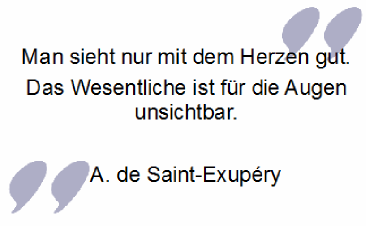 berühmter Trauerspruch von Saint-Exupery: Man sieht nur mit dem Herzen gut
