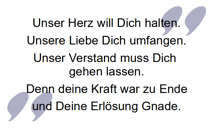 Trauerspruch: deine Kraft war zu Ende und Deine Erlösung Gnade