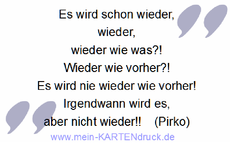 Trauerspruch von Pirko für Danksagung: Es wird, aber nicht wieder
