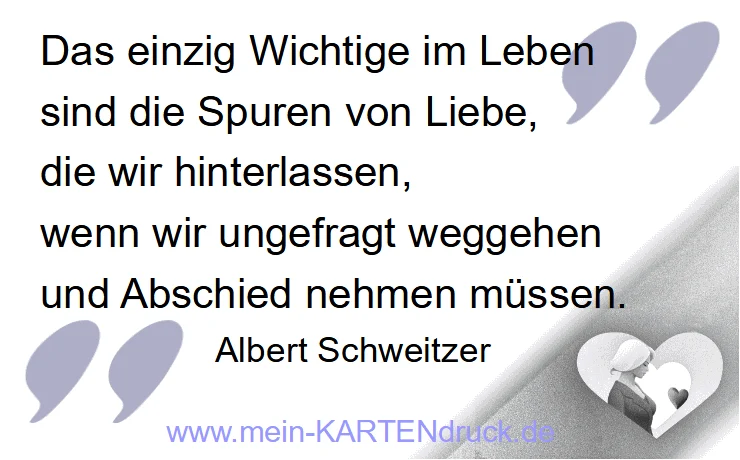 Trauerspruch Albert Schweitzer „Das einzig Wichtige im Leben..”