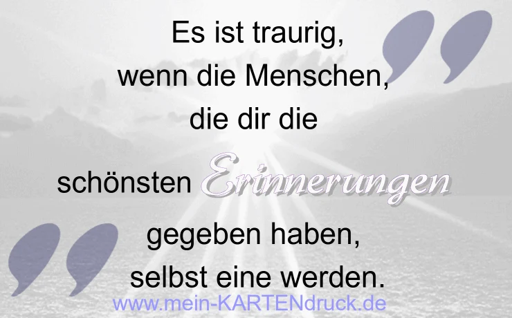 Trauerspruch Es ist traurig, wenn Menschen Erinnerungen werden