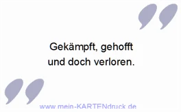 kurzer Trauerspruch "Gekämpft, gehofft und doch verloren.