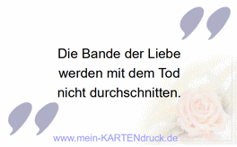 Trauerspruch: Die Bande der Liebe werden mit dem Tod nicht durchschnitten.