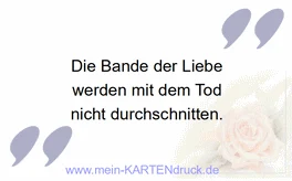 Trauerspruch: Die Bande der Liebe werden mit dem Tod nicht durchschnitten.