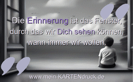 Trauerspruch für Danksagung: Die Erinnerung ist das Fenster...
