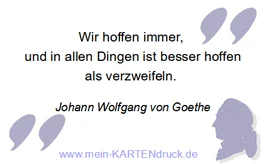 Trauerspruch von Goethe: Wir hoffen immer, besser hoffen als verzweifeln