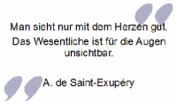 berühmter Trauerspruch von Saint-Exupery: Man sieht nur mit dem Herzen gut