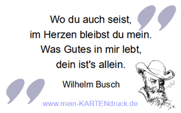 Trauerspruch von Wilhelm Busch: Wo du auch seist, im Herzen bleibst du mein.
