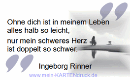 persönlicher Trauerspruch von I.Rinner: Ohne dich ist in meinem Leben alles halb so leicht