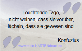 Trauerspruch von Konfuzius: Leuchtende Tage, nicht weinen, lächeln