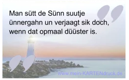 Niederdeutscher Spruch: Man süt die Sünn ünnergahn