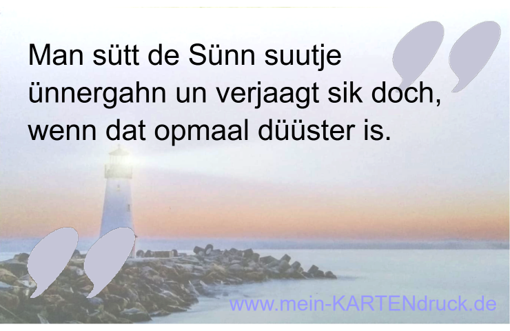 Niederdeutscher Spruch: Man süt die Sünn ünnergahn