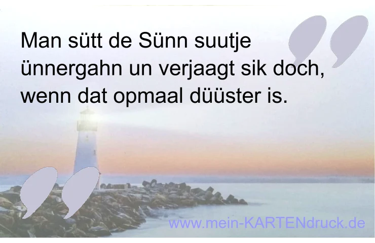 Niederdeutscher Spruch: Man süt die Sünn ünnergahn